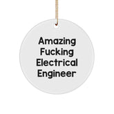 Gifts from Friends to Electrical Engineer, Amazing F--king Electrical Engineer Circle Ornament, Christmas Unique Gifts for Him - Image 1